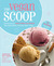 The Vegan Scoop 150 Recipes for Dairy-Free Ice Cream that Tastes Better Than the "Real" Thing by Wheeler del Torro