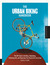 The Urban Biking Handbook The DIY Guide to Building, Rebuilding, Tinkering with, and Repairing Your Bicycle for City Living by Charles Haine