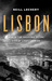 Lisbon War in the Shadows of the City of Light, 1939-45 by Neill Lochery