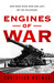 Engines of War How Wars Were Won & Lost on the Railways by Christian Wolmar