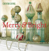 Country Living Merry Bright: 301 Festive Ideas for Celebrating Christmas