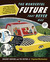 The Wonderful Future That Never Was by Gregory Benford The Wonderful Future That Never Was by Gregory Benford