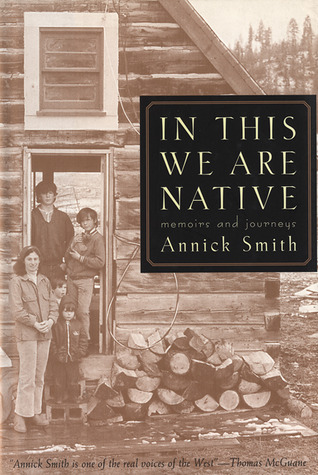 In This We are Native: Memoirs and Journeys por Annick Smith ePUB iBook PDF