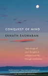 Conquest of Mind: Take Charge of Your Thoughts and Reshape Your Life Through Meditation