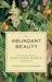 Abundant Beauty The Adventurous Travels of Marianne North, Botanical Artist by Marianne North