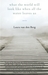 What the World Will Look Like When All the Water Leaves Us by Laura van den Berg
