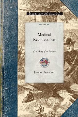 Medical Recollections of the Army of the (Civil War), Letterman, Jonathan Medical Recollections of the Army of the (Civil War), Letterman, Jonathan