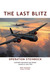 The Last Blitz Operation Steinbock, the Luftwaffe's Last Blitz on Britain - January to May 1944 by Ron Mackay