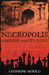 Necropolis London and Its Dead by Catharine Arnold