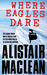 Where Eagles Dare by Alistair MacLean