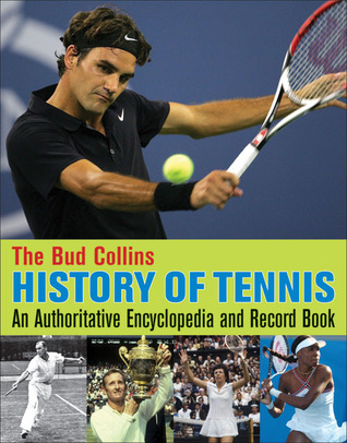 The Bud Collins History of Tennis: An Authoritative Encyclopedia and Record Book