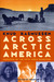 Across Arctic America Narrative of the Fifth Thule Expedition by Knud Rasmussen