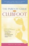 The Parents' Guide to Clubfoot