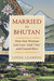 Married to Bhutan by Linda Leaming