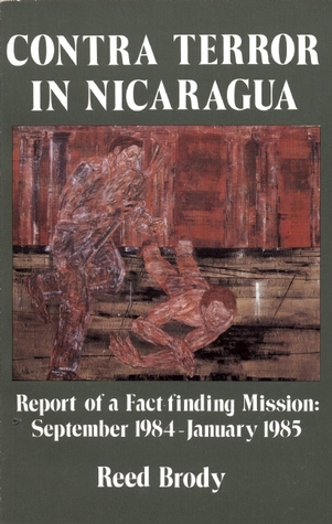 Contra Terror In Nicaragua Report Of A Factfinding Mission September
1984January 1985