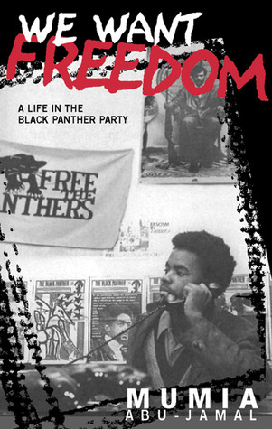 We Want Freedom A Life In The Black Panther Party By Mumia Abu Jamal
