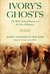 Ivory's Ghosts The White Gold of History and the Fate of Elephants by John Frederick Walker