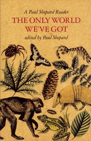the-only-world-we-ve-got-a-paul-shepard-reader