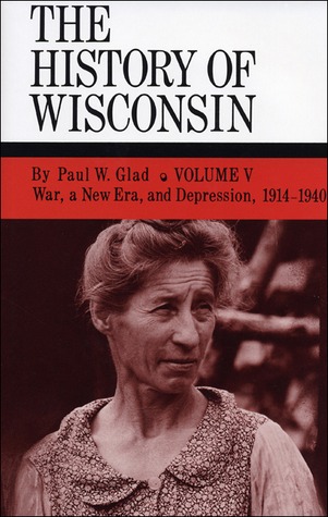 the-history-of-wisconsin-volume-v-war-a-new-era-and-depression-1914-1940