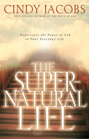 The Supernatural Life: Experience the Power of God in Your Everyday Life por Cindy Jacobs 978-0830729616 MOBI FB2