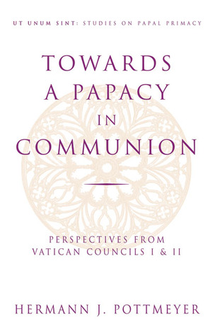 Descargue libros electrónicos gratuitos en línea Towards a Papacy in Communion: Perspectives from Vatican Councils I II