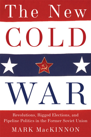 The New Cold War: Revolutions, Rigged Elections and Pipeline Politics in the Former Soviet Union Descarga gratuita de libros electrónicos de Google books