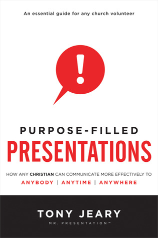 purpose-filled-presentations-how-any-christian-can-communicate-more-effectively-to-anybody-anytime-anywhere