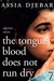 The Tongue's Blood Does Not Run Dry Algerian Stories by Assia Djebar, أسيا جبار