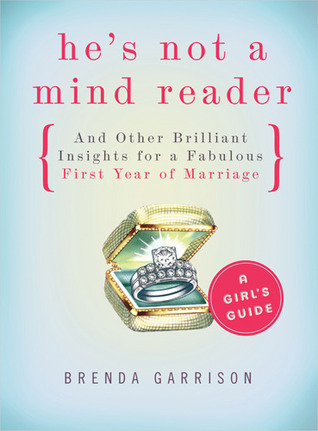 he-s-not-a-mind-reader-and-other-brilliant-insights-for-a-fabulous-first-year-of-marriage