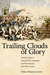 Trailing Clouds of Glory Zachary Taylor's Mexican War Campaign and His Emerging Civil War Leaders by Felice Flanery Lewis