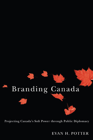 Branding Canada: Projecting Canada's Soft Power through Public Diplomacy ePUB iBook PDF 978-0773534520 por Evan H. Potter