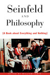 Seinfeld and Philosophy: A Book About Everything and Nothing