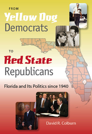 Descarga gratuita de libros ipad From Yellow Dog Democrats to Red State Republicans: Florida and Its Politics since 1940