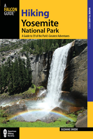 Hiking Yosemite National Park, 3rd: A Guide to 59 of the Park's Greatest Hiking Adventures por Suzanne Swedo 978-0762761098 PDF ePub