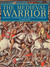 The Medieval Warrior Weapons, Technology, and Fighting Techniques, AD 1000-1500 by Martin J. Dougherty