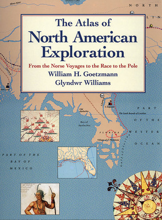 The Atlas Of North American Exploration From The Norse Voyages To The
Race To The Pole