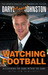 Watching Football Discovering the Game within the Game by Daryl Johnston