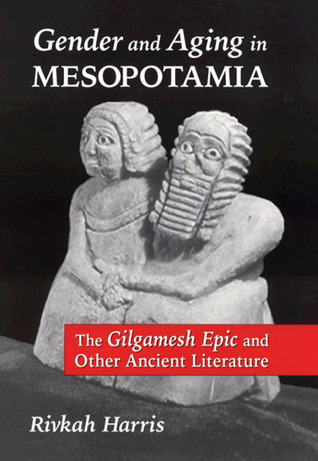 Gender and Aging in Mesopotamia: The Gilgamesh Epic and Other Ancient Literature 978-0806135397 por Rivkah Harris PDF DJVU