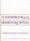 A Handbook for Ministers' Wives: Sharing the Blessing of Your Marriage, Family, and Home