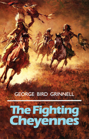 The Fighting Cheyennes  -  George Bird Grinnell