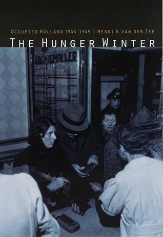 The Hunger Winter Occupied Holland 1944 1945 By Henri A