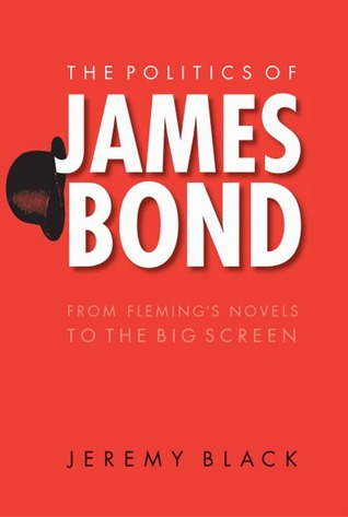 the-politics-of-james-bond-from-fleming-s-novels-to-the-big-screen