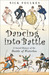 Dancing into Battle A Social History of the Battle of Waterloo by Nick Foulkes