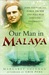 Our Man in Malaya John Davis, CBE, DSO, Force 136 SOE and Post-War Counter-Insurgency by Margaret Shennan