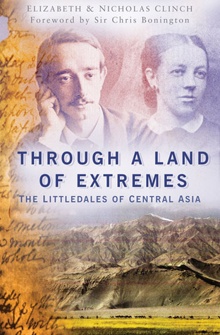 Through a Land of Extremes: The Littledales of Central Asia (Legends and Lore)