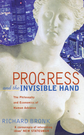 progress-and-the-invisible-hand-the-philosophy-and-economics-of-human-advance
