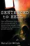 Sentenced to Hell: The Incredible True Story of a Young Mother's Miraculous Escape from Venezuela's Notorious Prison System