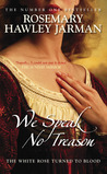 White Rose Turned to Blood (We Speak No Treason, #2)