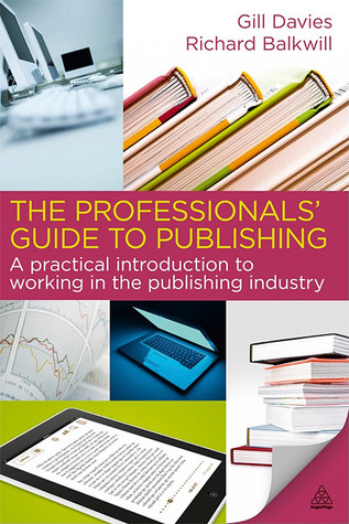 the-professionals-guide-to-publishing-a-practical-introduction-to-working-in-the-publishing-industry