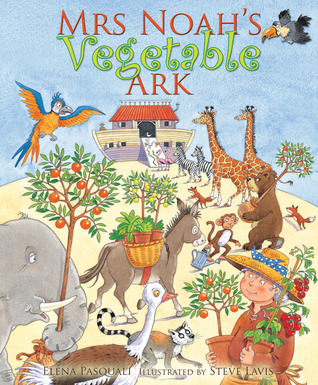 Mrs Noah S Vegetable Ark By Elena Pasquali Mrs Noah S Vegetable Ark